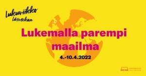 Lukuviikon teemakuva, jossa teksti "Lukemalla parempi maailma 4.-10.2022"