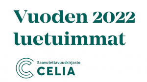 Valkoisella pohjalla vihreä teksti "Vuoden 2022 luetuimmat" ja Saavutettavuuskirjasto Celian logo.